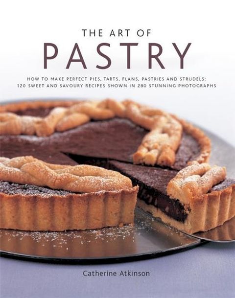 The Art of Pastry: 120 Sweet and Savoury Recipes Shown in 280 Stunning Photographs(Kobo/電子書)