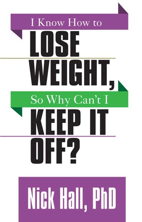 I Know How to Lose Weight so Why Can't I Keep It Off?(Kobo/電子書)