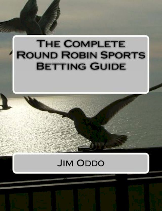  The Complete Round Robin Sports Betting Guide(Kobo/電子書)