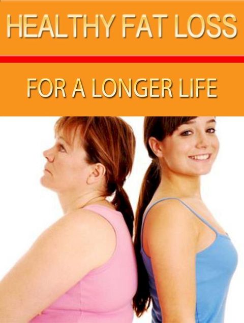 Healthy Fat Loss For A Longer Life(Kobo/電子書)