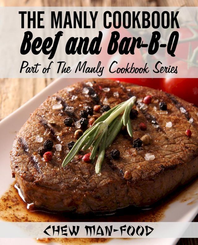  The Manly Cookbook: Beef and Bar-B-Q(Kobo/電子書)