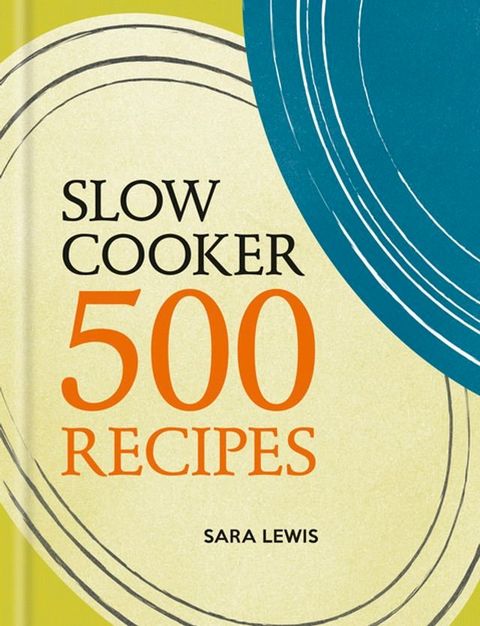 Slow Cooker: 500 Recipes(Kobo/電子書)