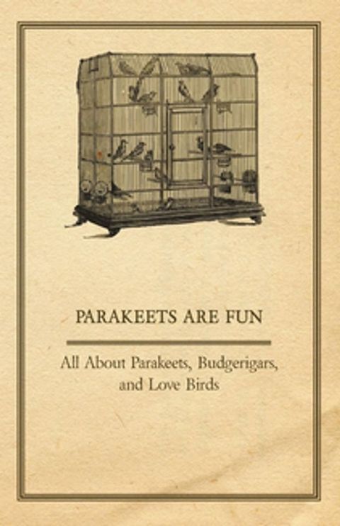 Parakeets are Fun - All About Parakeets, Budgerigars, and Love Birds(Kobo/電子書)