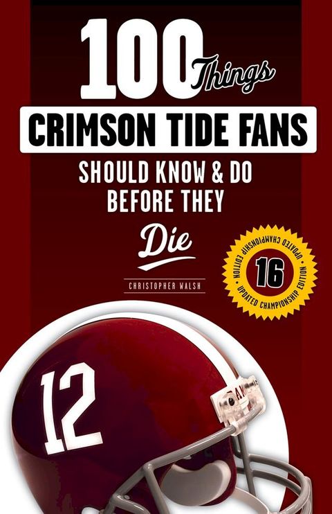 100 Things Crimson Tide Fans Should Know & Do Before They Die(Kobo/電子書)