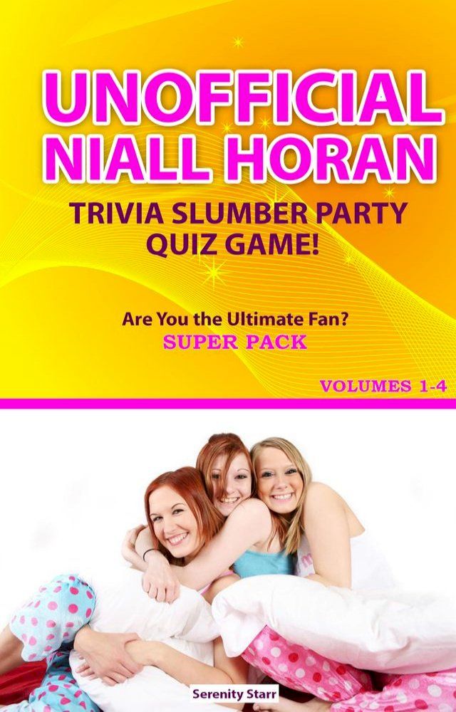  Unofficial Niall Horan Trivia Slumber Party Quiz Game Super Pack Volumes 1-4(Kobo/電子書)