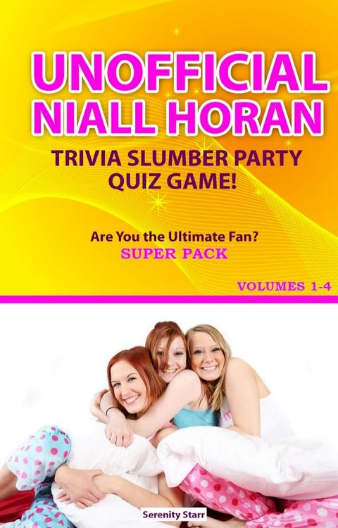 Unofficial Niall Horan Trivia Slumber Party Quiz Game Super Pack Volumes 1-4(Kobo/電子書)