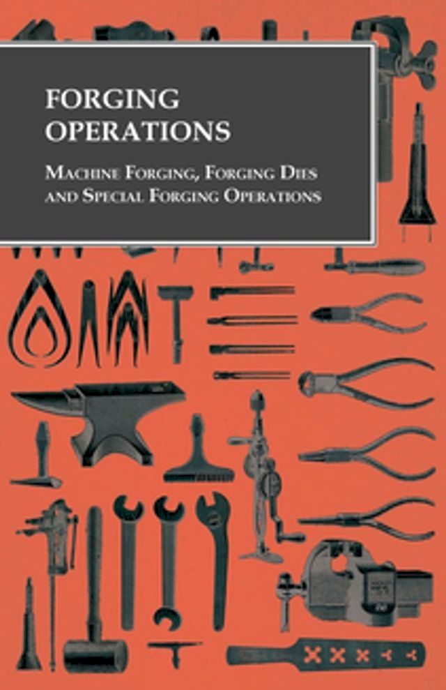  Forging Operations - Machine Forging, Forging Dies and Special Forging Operations(Kobo/電子書)