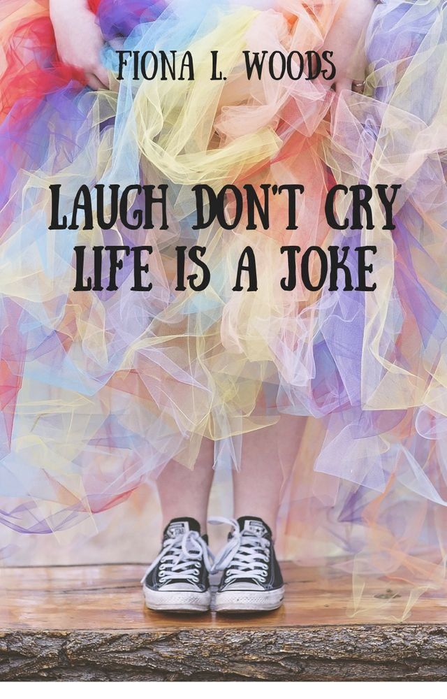  Laugh Don't Cry Life Is A Joke(Kobo/電子書)