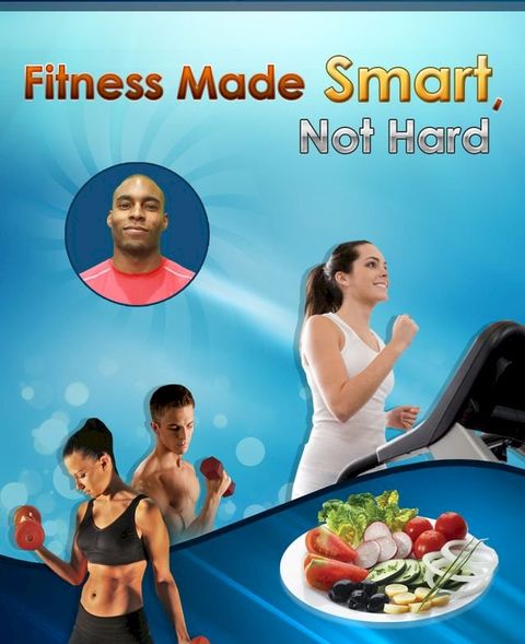 Fitness Made Smart, Not Hard(Kobo/電子書)