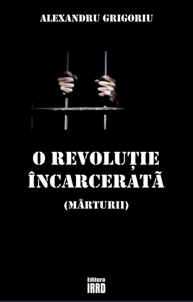  O REVOLUŢIE &Icirc;NCARCERATĂ(Kobo/電子書)