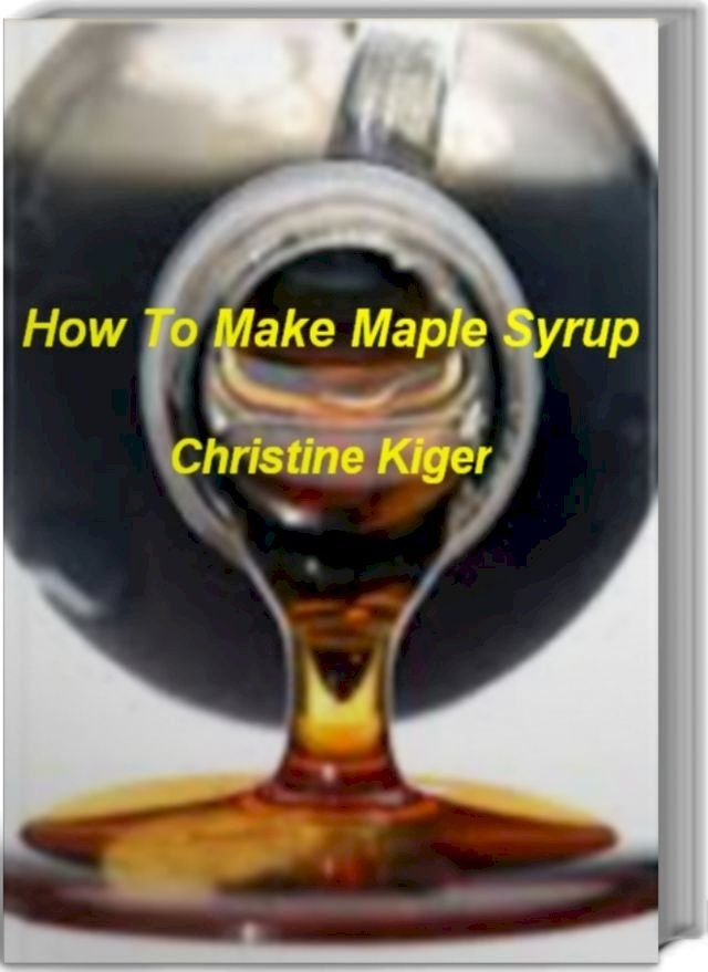  How To Make Maple Syrup(Kobo/電子書)