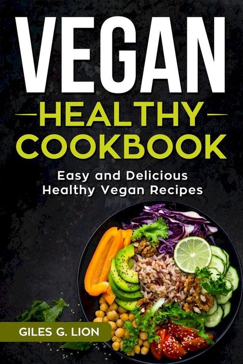 Vegan Healthy Cookbook: Easy and Delicious Healthy Vegan Recipes(Kobo/電子書)