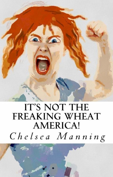 It's Not The Freaking Wheat America!(Kobo/電子書)