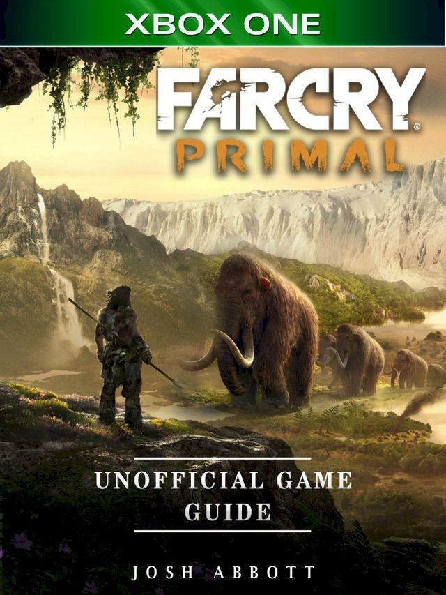  Far Cry Primal Xbox One Unofficial Game Guide(Kobo/電子書)