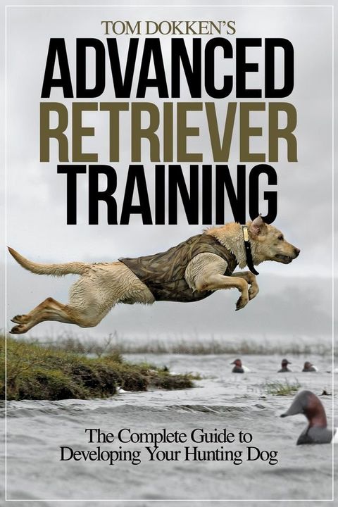 Tom Dokken's Advanced Retriever Training(Kobo/電子書)