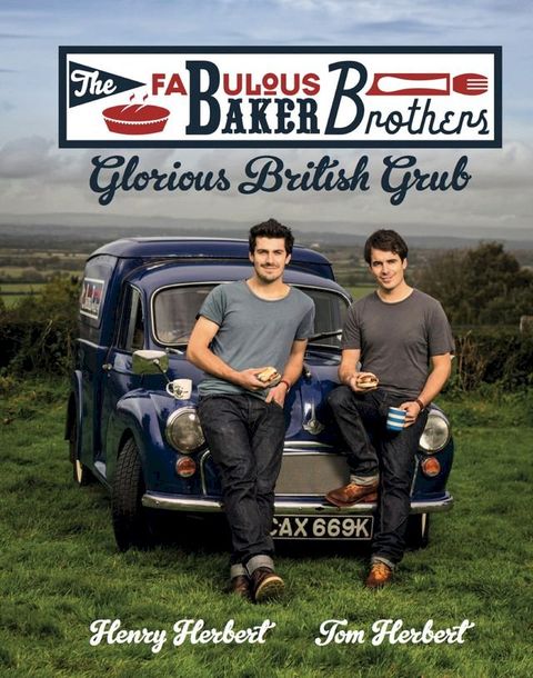 The Fabulous Baker Brothers: Glorious British Grub(Kobo/電子書)