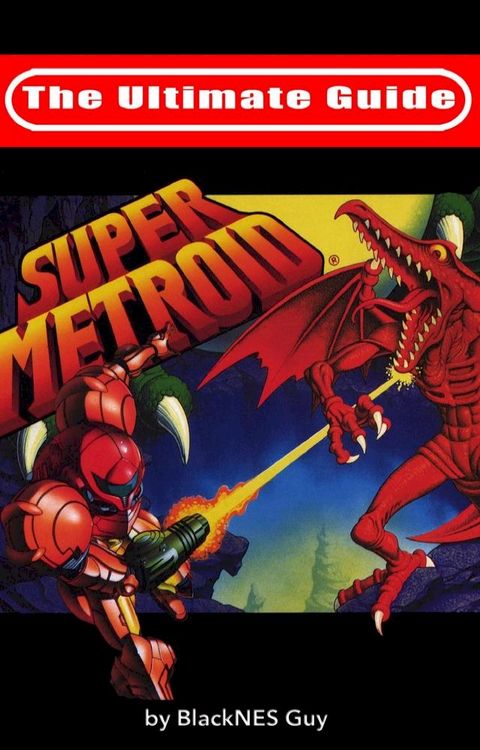 The Ultimate Guide To Super Metroid(Kobo/電子書)