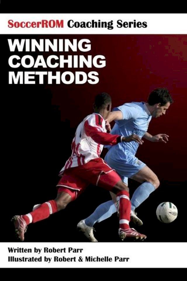  SoccerROM Coaching Series: Winning Coaching Methods(Kobo/電子書)