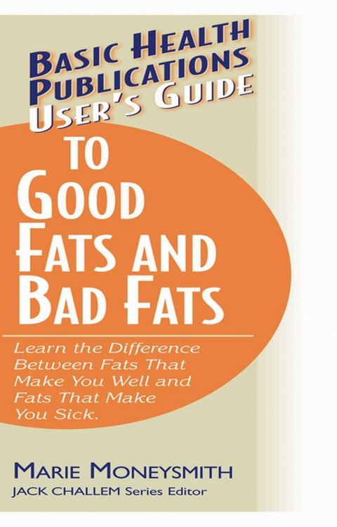 User's Guide to Good Fats and Bad Fats(Kobo/電子書)