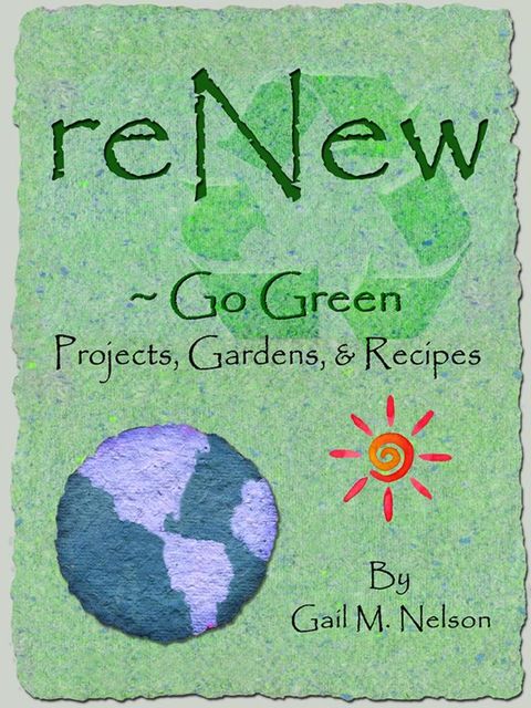 ReNew ~ Go Green Projects, Gardens, and Recipes(Kobo/電子書)