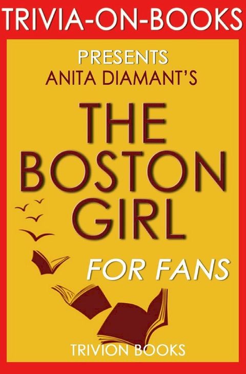 The Boston Girl: A Novel by Anita Diamant (Trivia-On-Books)(Kobo/電子書)