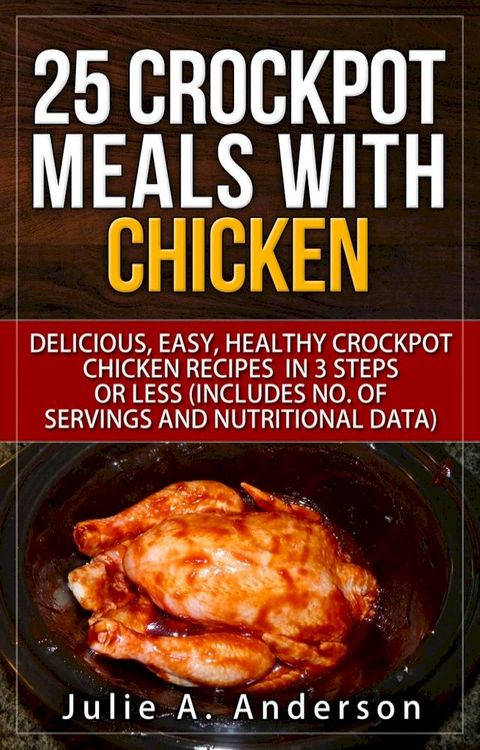 25 Crockpot Meals with Chicken(Kobo/電子書)