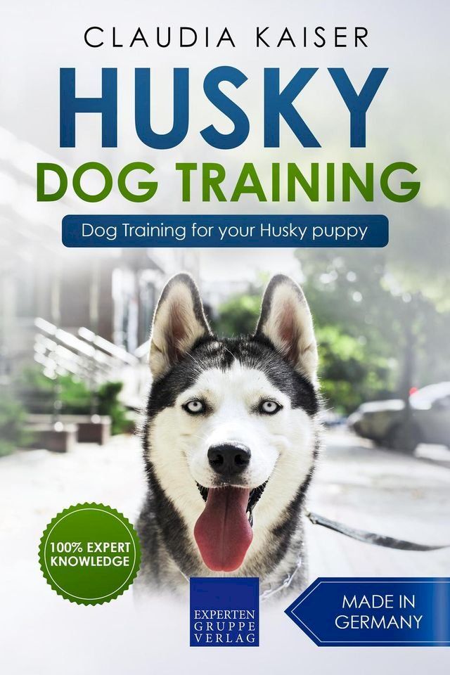  Husky Training - Dog Training for your Husky puppy(Kobo/電子書)