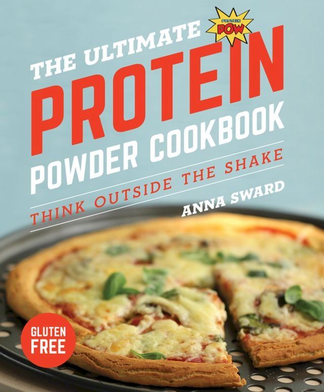  The Ultimate Protein Powder Cookbook: Think Outside the Shake (New format and design)(Kobo/電子書)