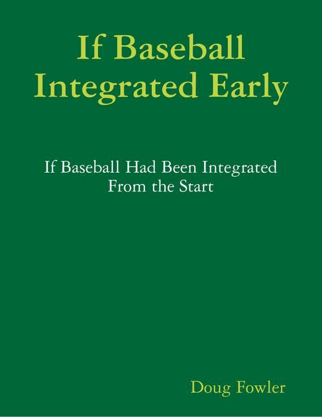  If Baseball Integrated Early - If Baseball Had Been Integrated from the Start(Kobo/電子書)