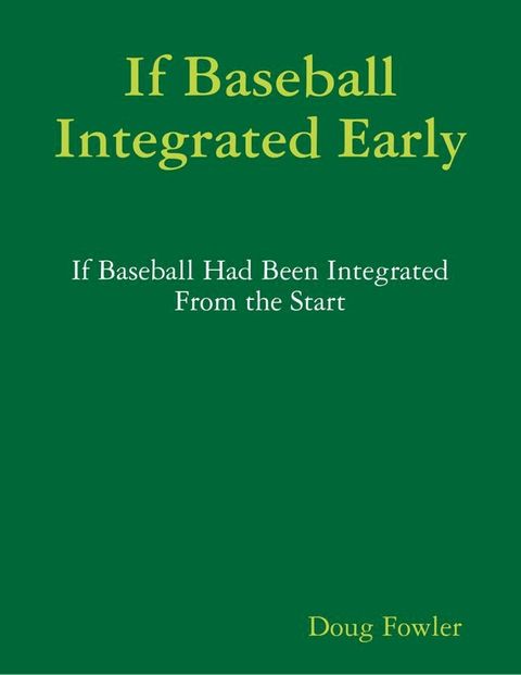 If Baseball Integrated Early - If Baseball Had Been Integrated from the Start(Kobo/電子書)