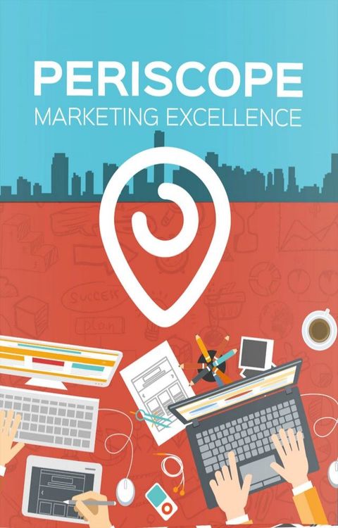 Periscope Marketing Excellence(Kobo/電子書)