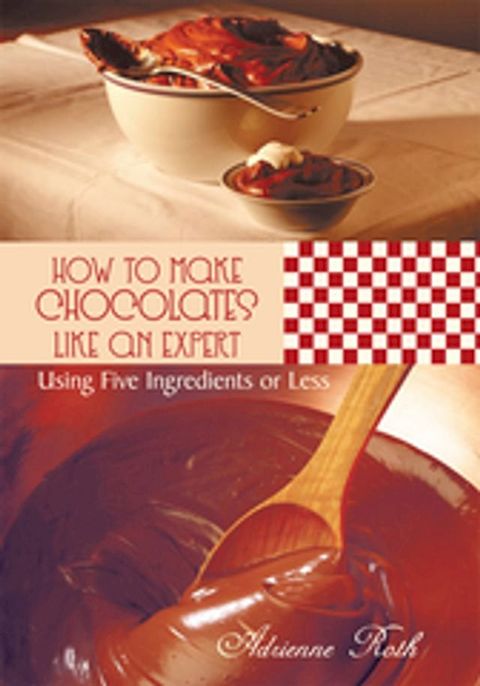 How to Make Chocolates Like an Expert(Kobo/電子書)