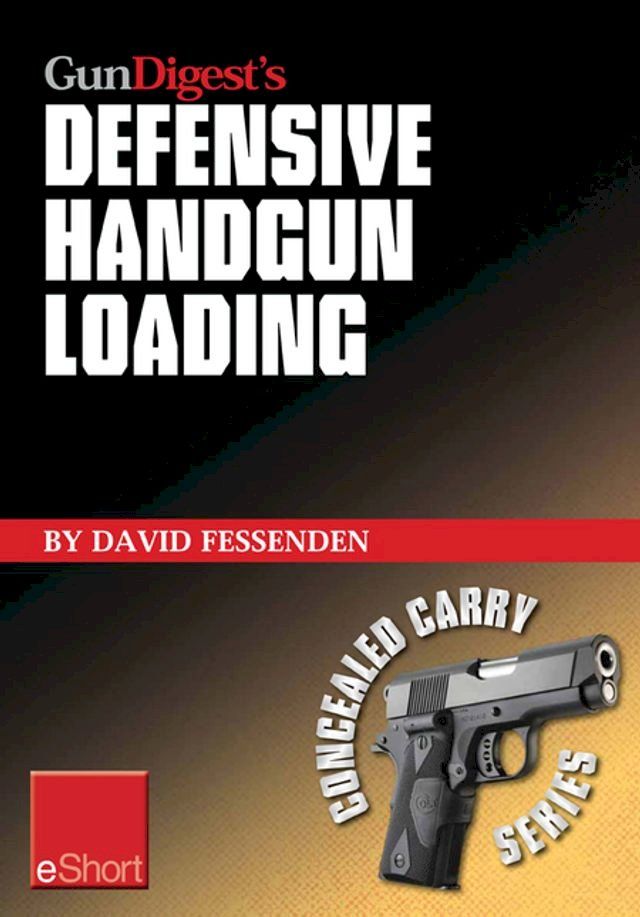  Gun Digest's Defensive Handgun Loading eShort(Kobo/電子書)