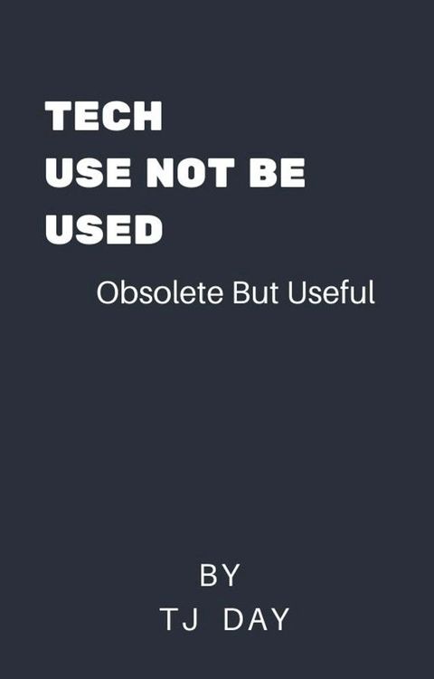 Tech,Use Not Be Used(Kobo/電子書)