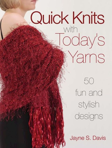 Quick Knits With Today's Yarns(Kobo/電子書)