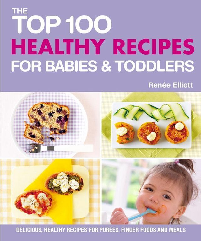  The Top 100 Healthy Recipes for Babies & Toddlers(Kobo/電子書)