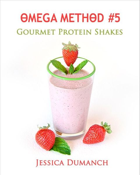 Omega Method #5 Gourmet Protein Shakes(Kobo/電子書)