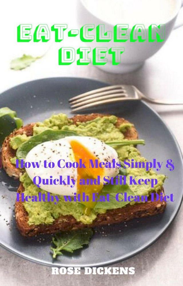  Eat-Clean Diet: How to Cook Meals Simply & Quickly and Still Keep Healthy with Eat-Clean Diet(Kobo/電子書)