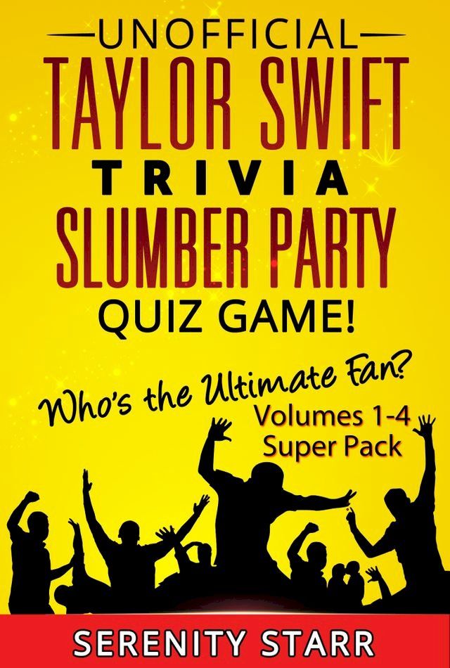  Unofficial Taylor Swift Trivia Slumber Party Quiz Game Super Pack Volumes 1-4(Kobo/電子書)