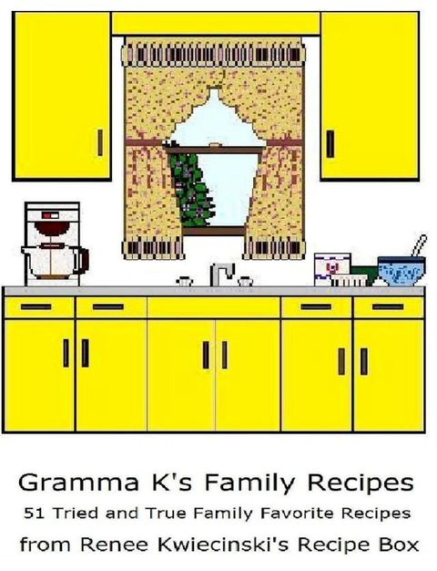 Gramma K's Family Recipes(Kobo/電子書)