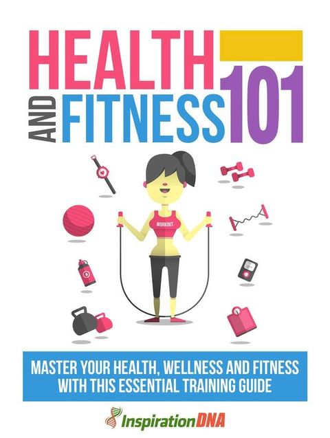 Health And Fitness 101(Kobo/電子書)