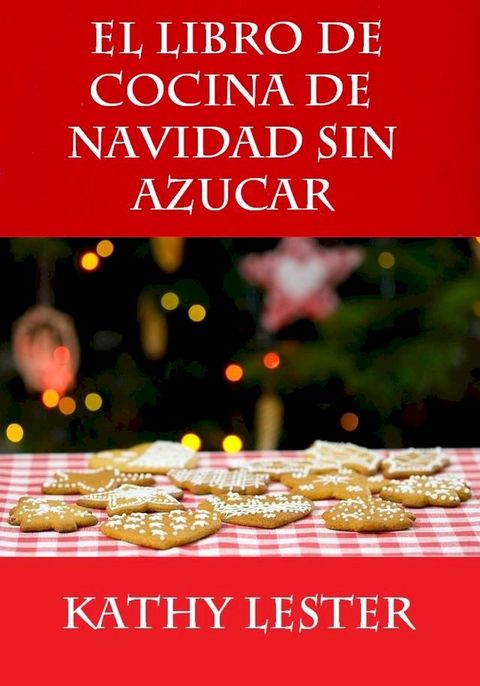 El Libro de Cocina de Navidad Sin Azucar(Kobo/電子書)