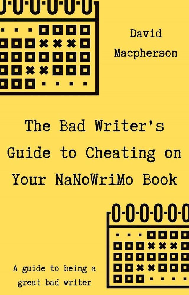  The Bad Writer's Guide to Cheating on Your NaNoWriMo Book(Kobo/電子書)