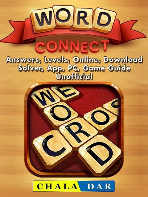 Word Connect, Answers, Levels, Online, Download, Solver, App, PC, Game Guide Unofficial(Kobo/電子書)