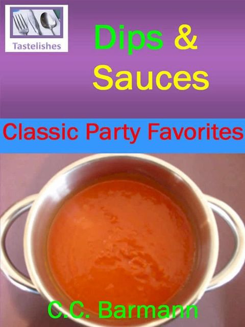 Tastelishes Dips & Sauces - Classic Party Favorites(Kobo/電子書)