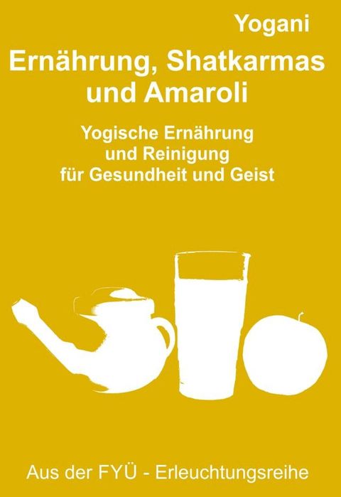 Ernährung, Shatkarmas und Amaroli(Kobo/電子書)