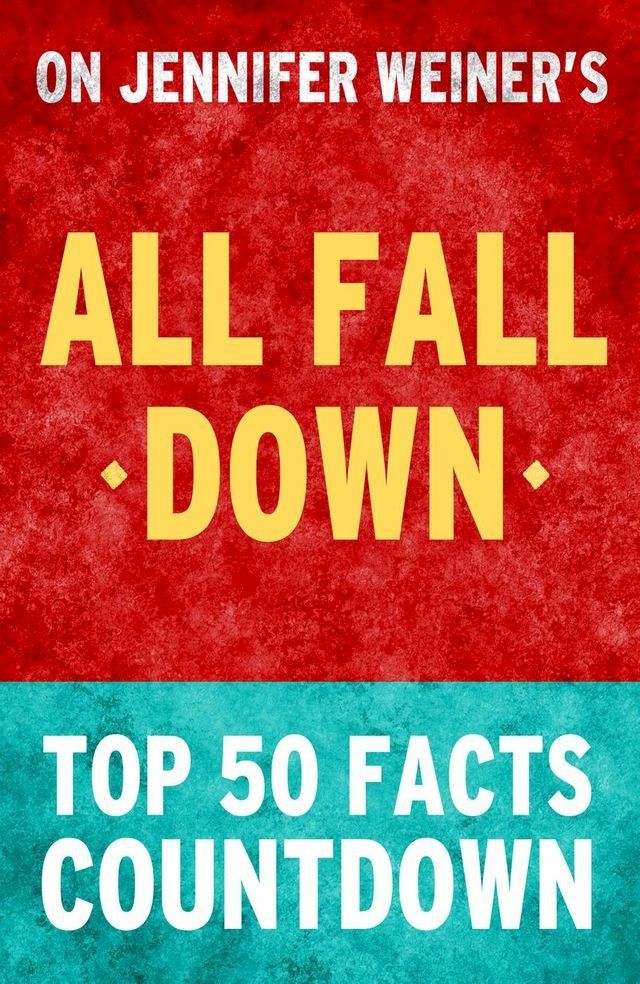  All Fall Down by Jennifer Weiner - Top 50 Facts Countdown(Kobo/電子書)