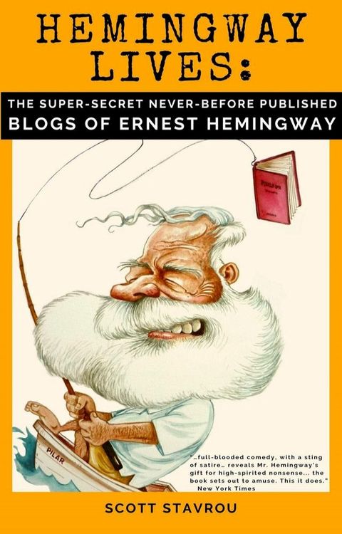 Hemingway Lives: the Super-Secret, Never-Before-Published Blogs of Ernest Hemingway(Kobo/電子書)