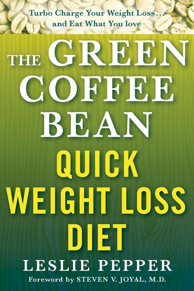  The Green Coffee Bean Quick Weight Loss Diet(Kobo/電子書)