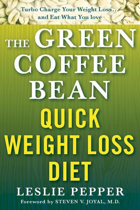 The Green Coffee Bean Quick Weight Loss Diet(Kobo/電子書)